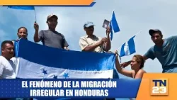 El fenómeno de la migración irregular en Honduras