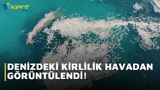 DENİZDEKİ KİRLİLİK HAVADAN GÖRÜNTÜLENDİ!
