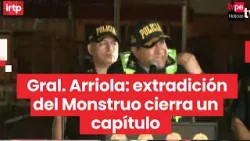 Gral. Arriola: extradición del Monstruo cierra un capítulo