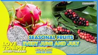 Love Tonipet & Everythaaang! | Mga Prutas ng Hunyo at Hulyo | Highlights