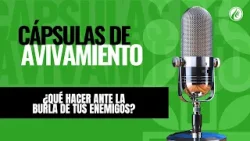 ¿Qué hacer ante la burla de tus enemigos? | Cápsulas de Avivamiento | Podcast Cristiano