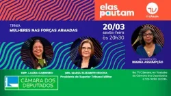 #ElasPautam - Mulheres nas Forças Armadas - 13/03/26