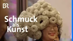 Zeitgenössischer Schmuck: Wieso München die Schmuckhauptstadt der Welt ist | Capriccio | BR