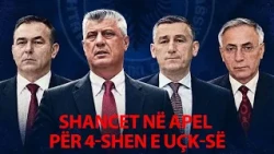 Shancet në apel për 4-shen e UÇK-së/ "Jam SKEPTIK, të njejtit gjyqtarë" - Ora 7