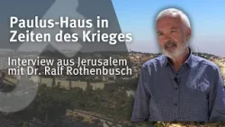 Paulus-Haus in Zeiten des Krieges I Interview aus Jerusalem mit Dr. Ralf Rothenbusch