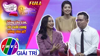 Quyền năng phái đẹp: Sống cho con, rồi cuối cùng sống cho ai?