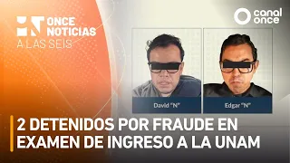 A las Seis - 2 detenidos por fraude en examen de ingreso a la UNAM (26/08/2026)