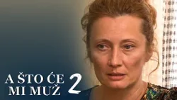A što će mi muž - 2. epizoda