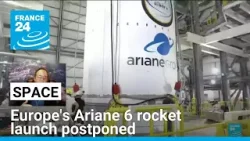 Europe's Ariane 6 rocket launch postponed due to 'anomaly' • FRANCE 24 English