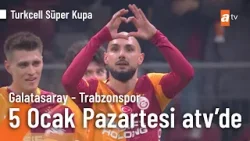 Galatasaray - Trabzonspor Turkcell Süper Kupa 5 Ocak Pazartesi Maçı ⚽