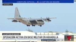 Operación activa en la base militar de Aguadilla tras captura de Maduro