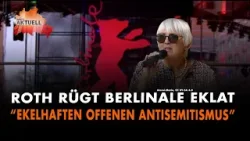Roth rügt Berlinale Eklat:"ekelhaften offenen Antisemitismus"