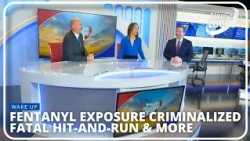 Fentanyl Exposure Now Criminalized, Fatal Hit-And-Run Investigation & More! (Wake Up NonStop Local)
