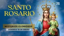 SANTO ROSARIO de Hoy ? Domingo 18 de Enero 2026 ? Misterios Gloriosos ? Teleamiga