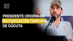President De la Espriella orders temporary militarization of Cúcuta: official announcement