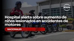 Hospital alerta sobre aumento de niños lesionados en accidentes de motores
