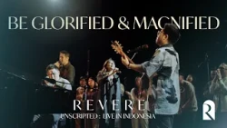 Be Glorified and Magnified – REVERE & Billy Simpson (Official Live Video)