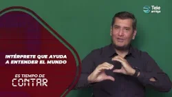 Intérprete que ayuda a entender el mundo en Es Tiempo de Contar #teleamiga