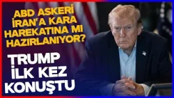 ABD İran'a Kara Harekatı Yapacak mı? Trump Resmen Açıkladı