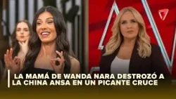 🔥 UNEXPECTED WAR! | Wanda Nara's mom destroys China Ansa in a spicy showdown