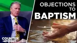 Objections to Baptism | Counterpoint with Mike Hixson & BJ Clarke Objections to Baptism | Counterpoint with Mike Hixson & BJ Clarke
