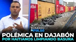 Haitiano recogen basura en Dajabón, alcalde se revoltea | Echando El Pulso Haitiano recogen basura en Dajabón, alcalde se revoltea | Echando El Pulso