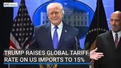 Trump raises global tariff rate on imports to 15% | #RTENews #US Trump raises global tariff rate on imports to 15% | #RTENews #US