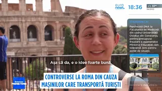 Haos în centrul Romei: De ce mașinile pentru turiști provoacă furia localnicilor