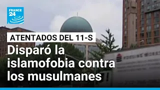 25 años del 11-S: cómo el atentado disparó la islamofobia contra los musulmanes en EE. UU.