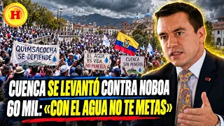 Cuenca se levantó contra Noboa: 60 mil personas le dicen "con el agua no te metas"