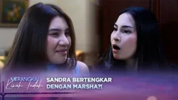 Sandra dan Marsha Terlibat Pertengkaran! | Merangkai Kisah Indah - Episode 266