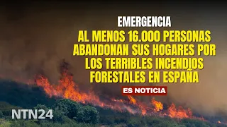 Al menos 16.000 personas abandonan sus hogares por los terribles incendios forestales en España