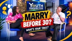 Should One Get Married Before 30? | YOUTH PERSPECTIVE