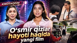 O'smir qizlar hayoti haqida yangi film | Kinotaqdim (05.07.2026)