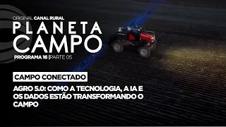 Agro 5.0: How technology, AI, and data are transforming the field | Planet Field - Part 5