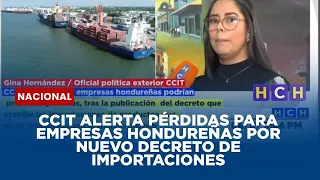 CCIT alerta pérdidas para empresas hondureñas por nuevo decreto de importaciones