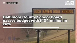 Baltimore County School Board passes budget with$104 million in cuts