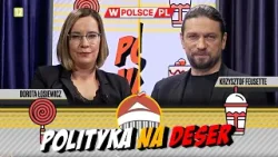 POLITYKA NA DESER | Dorota Łosiewicz i Krzysztof Feusette (23.02.2024)