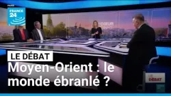 Moyen-Orient : le monde ébranlé ? • FRANCE 24