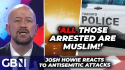'ALL those arrested are Muslims!' Josh Howie condemns Islamist antisemitic shootings and bomb plots