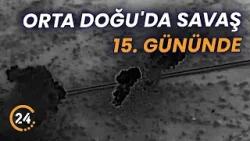 Orta Doğu’da Savaş 15. Gününde Orta Doğu’da Savaş 15. Gününde