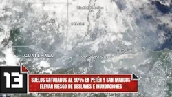 90% soil saturation in Petén and San Marcos raises risk of landslides and flooding