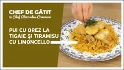 „Chef de gătit” cu Alexandru Comerzan. Pui cu orez la tigaie și tiramisu cu limoncello