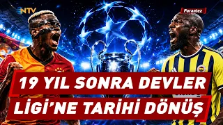 19-Year Wait Is Over! Analysis of Galatasaray and Fenerbahçe’s Opponents | NTV Parantez