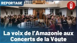 La voix de l'Amazonie aux Concerts de la Voute