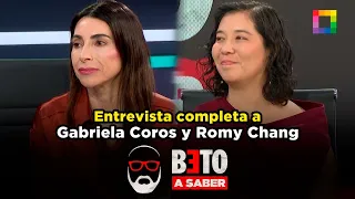 Beto a Saber - SET 17 - ENTREVISTA COMPLETA A ROMY CHANG Y GABRIELA COROS | Willax
