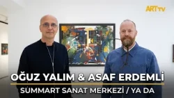 Oğuz Yalım / Asaf Erdemli | OR | Summart Art Center