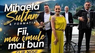 Mihaela Sultan & Formatia - Fii, mai omule, mai bun! | Official Video | Nou 2026