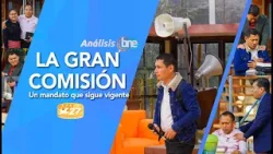 LA GRAN COMISIÓN | Evangelistas en Guatemala - ANÁLISIS BNE