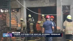 Pabrik Distributor Minyak Goreng Terbakar di Cakung#BeritasatuMalam